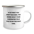 Funny Carpenter Gifts for Graduation, Camping Mug with Inspirational Quote: 'If At First You Don't Succeed'