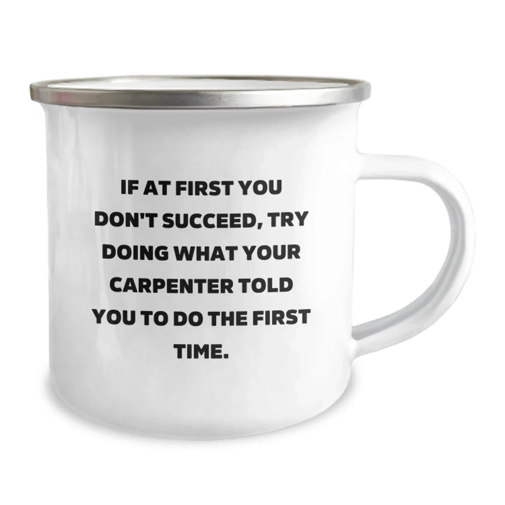 Funny Carpenter Gifts for Graduation, Camping Mug with Inspirational Quote: 'If At First You Don't Succeed'