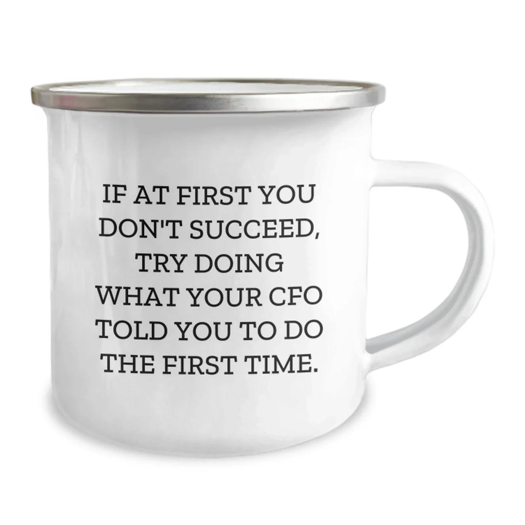 CFO Gifts Funny Quote Camping Mug, 12 oz Stainless Steel with Enamel Finish, Gifts from Friends to CFO, Unique Graduation Gift