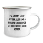 Funny Compliance Officer Gifts for Him, Personalized Camping Mug 'I'm A Compliance Officer. Just Like A Normal Compliance Officer Except Much Hotter.' - Image 2