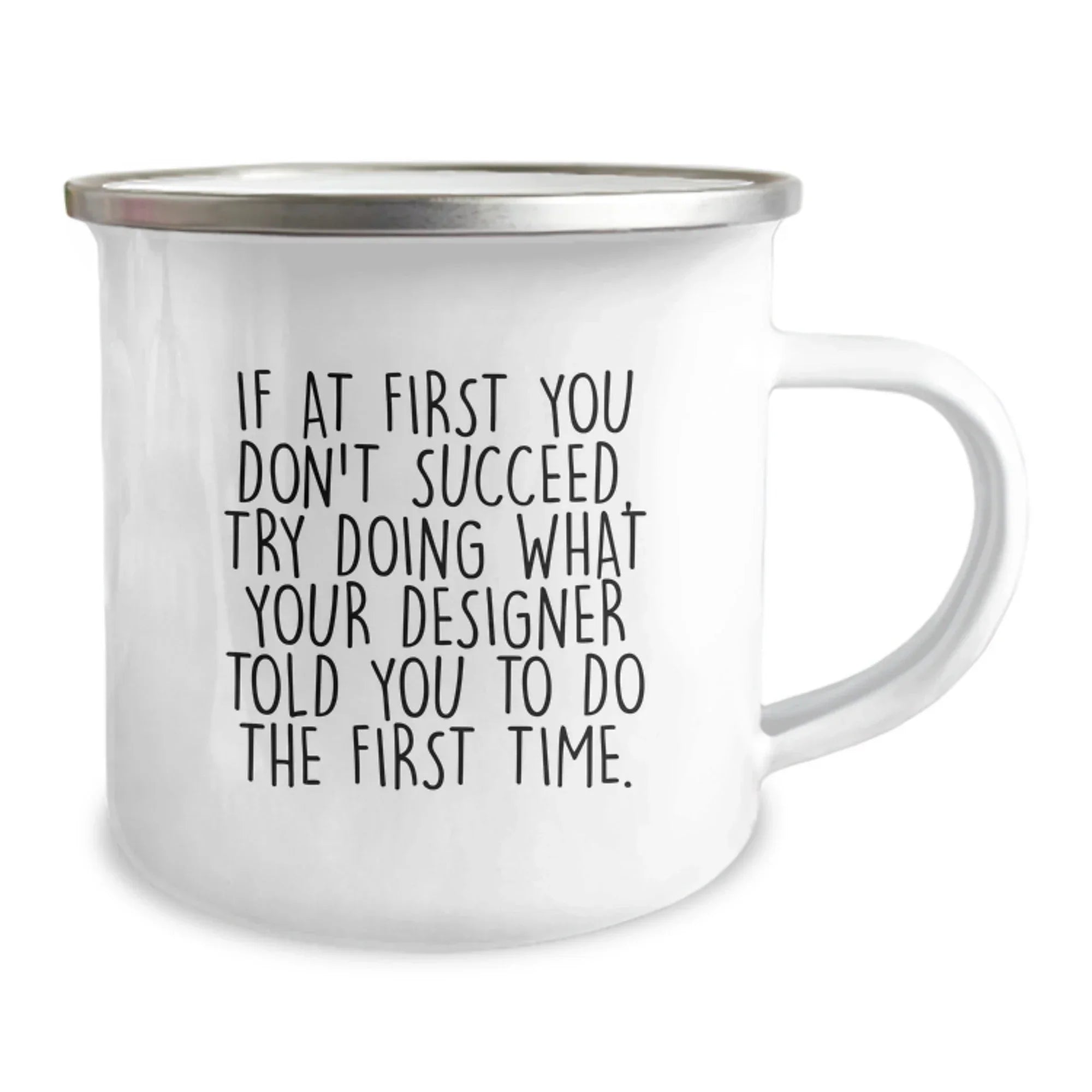 Gifts from Family, Funny Designer Christmas Camping Mug, If At First You Don't Succeed, Try Doing What Your Designer Told You To Do The First Time, Unique Gifts for Designer Friends