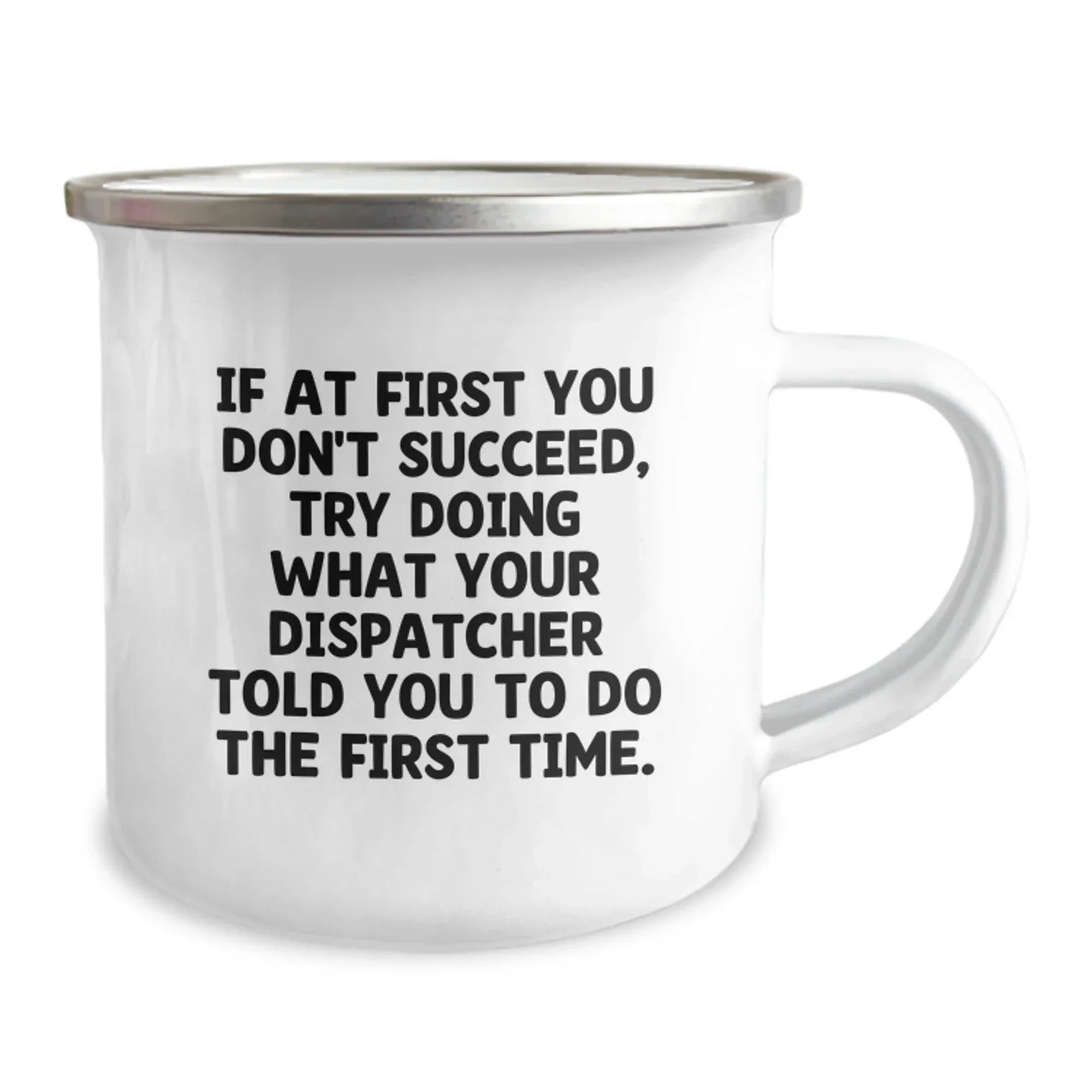 Gifts from Dispatcher Enthusiasts to Friends and Family, Funny Camping Mug for Men and Women, If 'At First You Don't Succeed' Quote, Christmas Unique Gifts