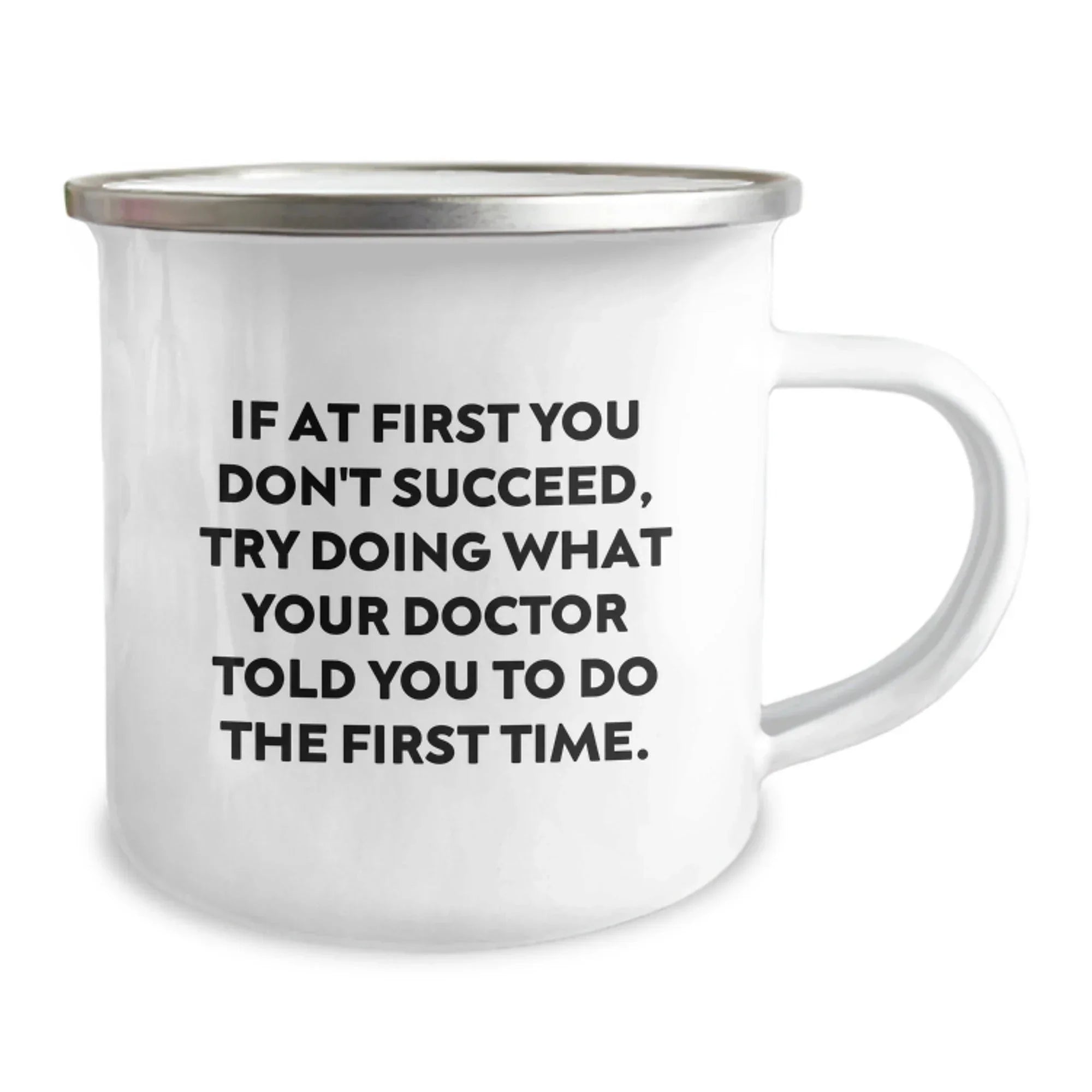 Funny Doctor Gifts from Friends, Christmas Unique Gifts for Doctors, Camping Mug with 'If At First You Don't Succeed, Try Doing What Your Doctor Told You To Do The First Time.' Quote