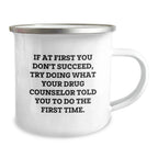Funny Gift Ideas for Drug Counselor Friends - If At First You Don't Succeed, Try Doing What Your Drug Counselor Told You To Do The First Time. Christmas Unique Gifts from Family to Men Drug Counselor