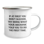 Funny Mechanic Gifts from Men to Friends and Family - If At First You Don't Succeed Try Doing What Your Mechanic Told You To Do The First Time Christmas Unique Gifts