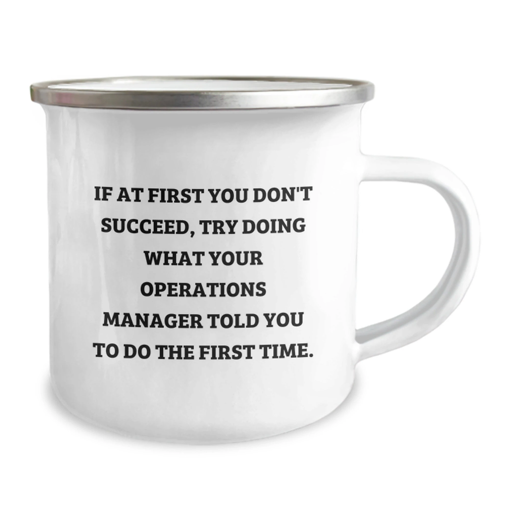 Funny Operations Manager Camping Mug Gifts from Friends for Men at Christmas - 'If at First You Don't Succeed, Try Doing What Your Operations Manager Told You To Do The First Time.'