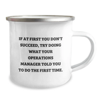 Funny Operations Manager Camping Mug Gifts from Friends for Men at Christmas - 'If at First You Don't Succeed, Try Doing What Your Operations Manager Told You To Do The First Time.'