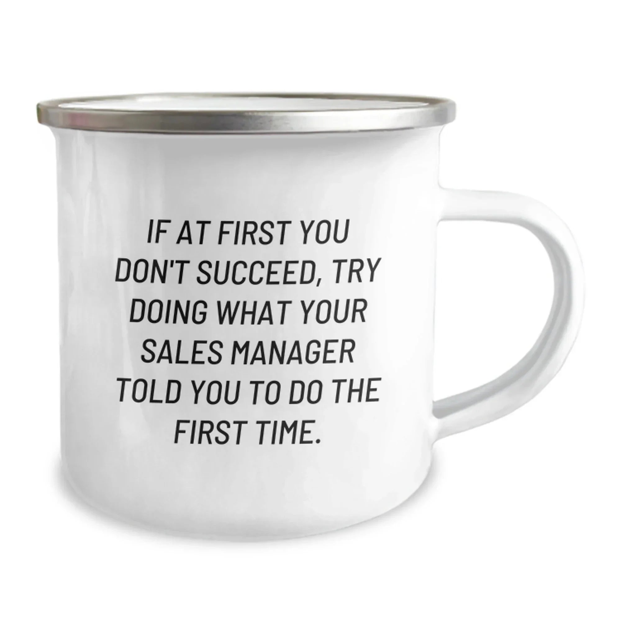 Sales Manager Gifts, Funny Camping Mug, 'If At First You Don't Succeed, Try Doing What Your Sales Manager Told You To Do The First Time' Graduation Unique Gifts from Friends to Coworkers