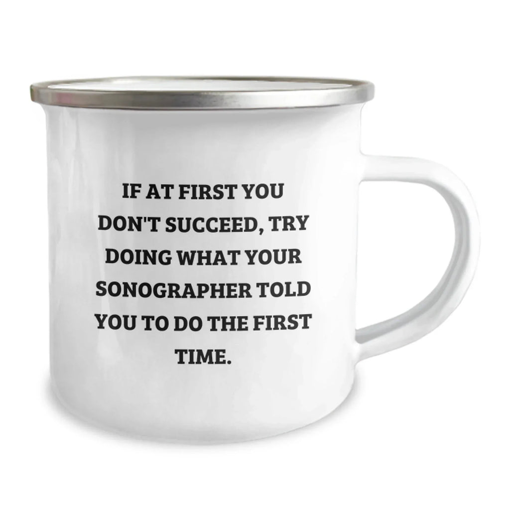 Sonographer Humor Gifts from Friends for Graduation Unique Gifts, Funny Camping Mug with Quote, 12 oz Stainless Steel Enamel Finish