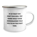 Sonographer Humor Gifts from Friends for Graduation Unique Gifts, Funny Camping Mug with Quote, 12 oz Stainless Steel Enamel Finish