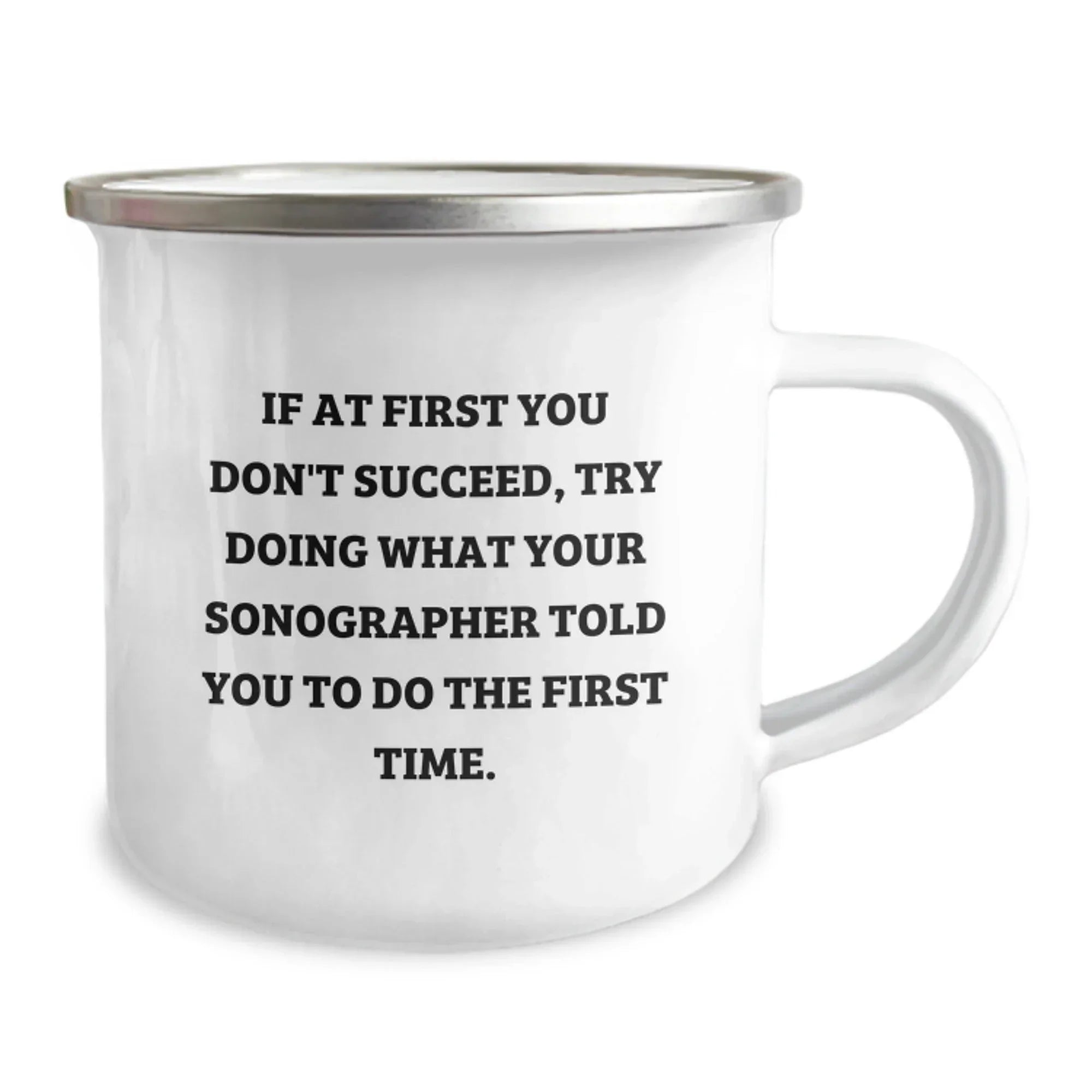 Sonographer Humor Gifts from Friends for Graduation Unique Gifts, Funny Camping Mug with Quote, 12 oz Stainless Steel Enamel Finish