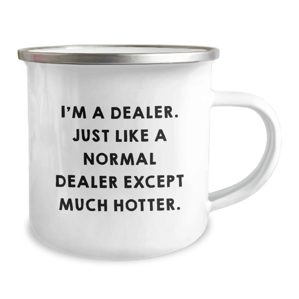 Funny Dealer Gifts for Graduation - 'I'm A Dealer. Just Like A Normal Dealer Except Much Hotter.' Camping Mug for Men, Women, Friends, Coworkers, Family - Image 2