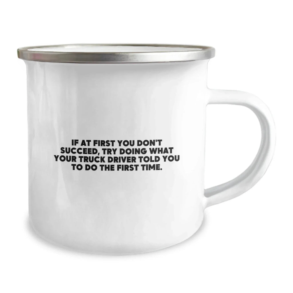 Funny Truck Driver Gifts for Graduation, Camping Mug with Quote 'If At First You Don't Succeed...' - Gifts from Friends, Family, Coworkers, Men, Women
