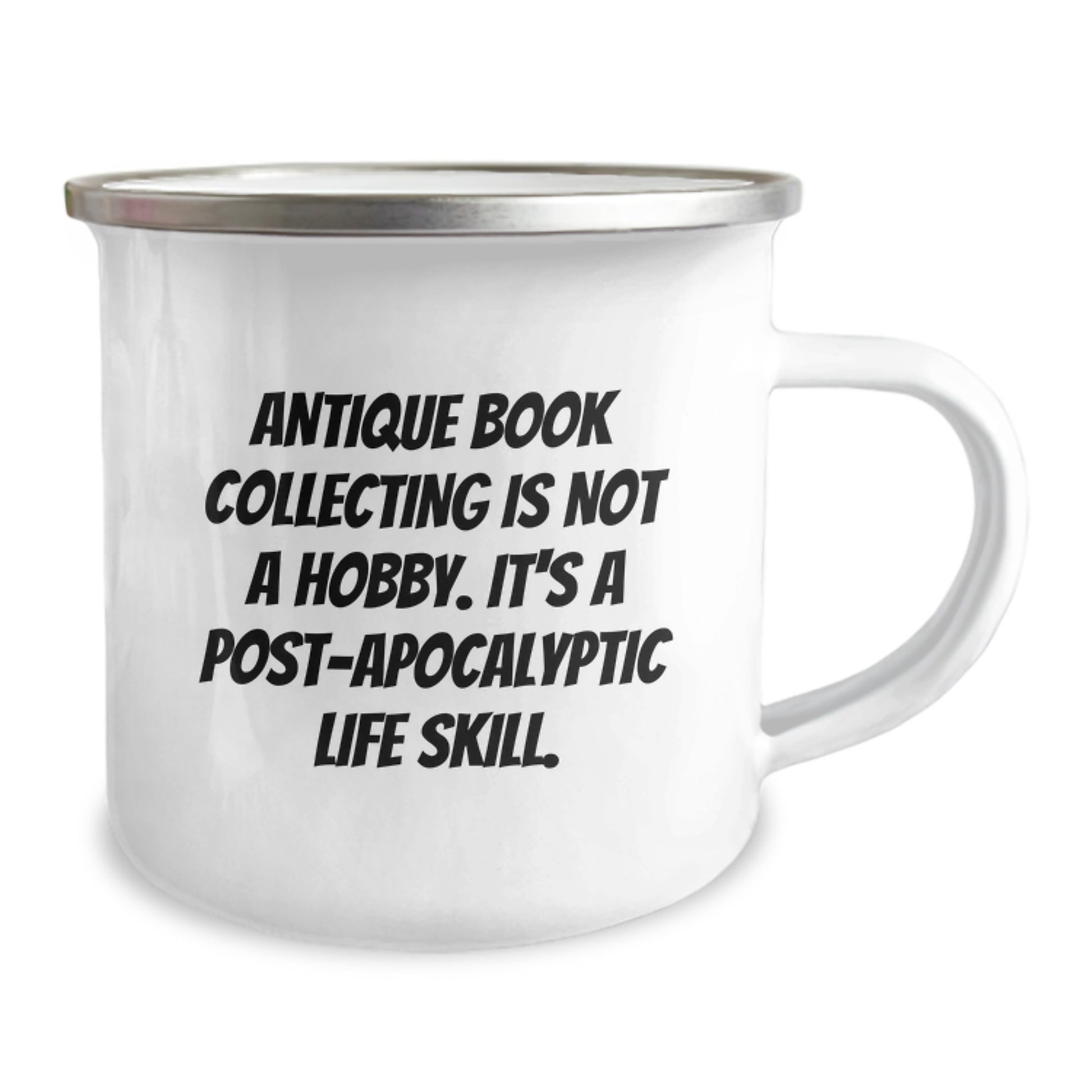 Antique Book Collecting Gifts for Friends, Women, and Family - 'Antique Book Collecting Is Not A Hobby. It's A Post-apocalyptic Life Skill.' Enamel Camping Mug for Graduation - Image 2