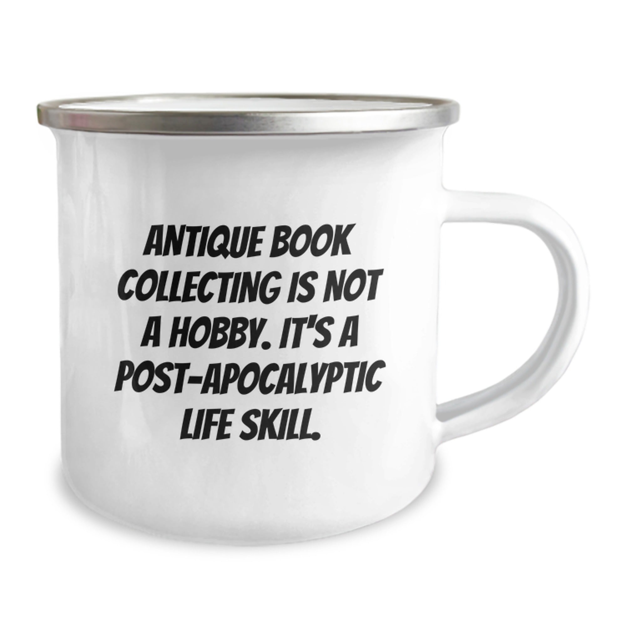 Antique Book Collecting Gifts for Friends, Women, and Family - 'Antique Book Collecting Is Not A Hobby. It's A Post-apocalyptic Life Skill.' Enamel Camping Mug for Graduation - Image 2