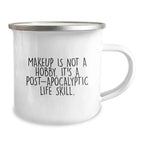 Funny Makeup Lover Gifts from Family, Christmas Unique Gifts for Women Makeup Enthusiasts, Camping Mug with 'Makeup Is Not A Hobby. It's A Post-apocalyptic Life Skill.' Quote