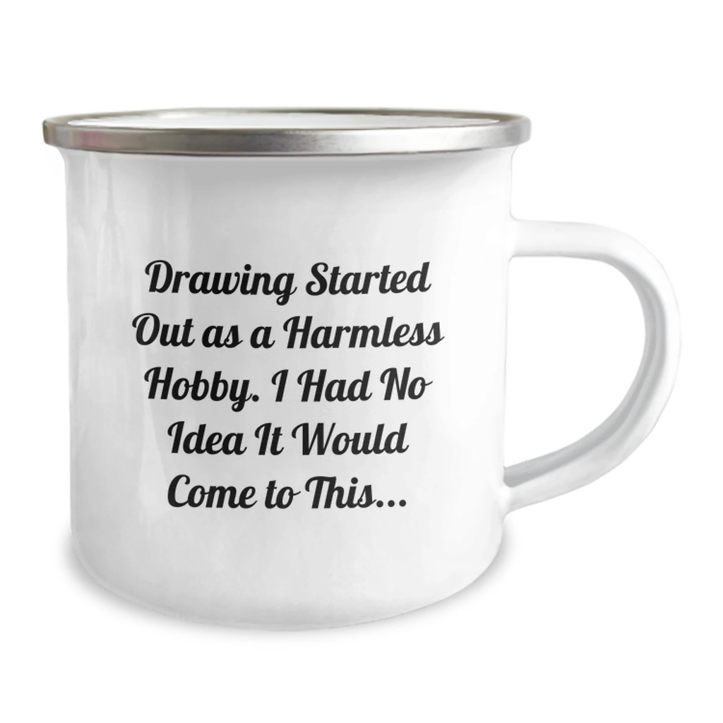 Funny Drawing Gifts for Him, Valentine's Unique Gifts from Men, Inspirational Camping Mug for Drawing Enthusiasts, Started Out As A Harmless Hobby - Image 2