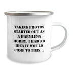 Taking Photos Gifts for Him, Funny Camping Mug from Friends, Perfect for Christmas Morning - 'Taking Photos Started Out As A Harmless Hobby'
