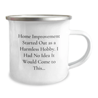 Funny Camping Mug for Home Improvement Enthusiasts, Gifts from Men to Friends on Valentine's - Home Improvement, Camping Mug, Started Out as a Harmless Hobby - Image 2