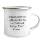 Cool Carpenter Gifts from Dad, Funny Camping Mug for Graduation, 'I Am A Carpenter Dad' Quote, 12 oz Stainless Steel Mug, Enamel Finish, Hand Wash Recommended, Perfect for Carpenter Men