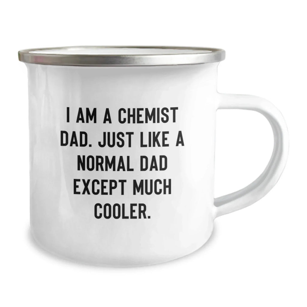 Funny Chemist Gifts from Dad, Unique Christmas Unique Gifts for Him, Camping Mug for Chemist Dad - I'm a Chemist Dad Except Much Cooler
