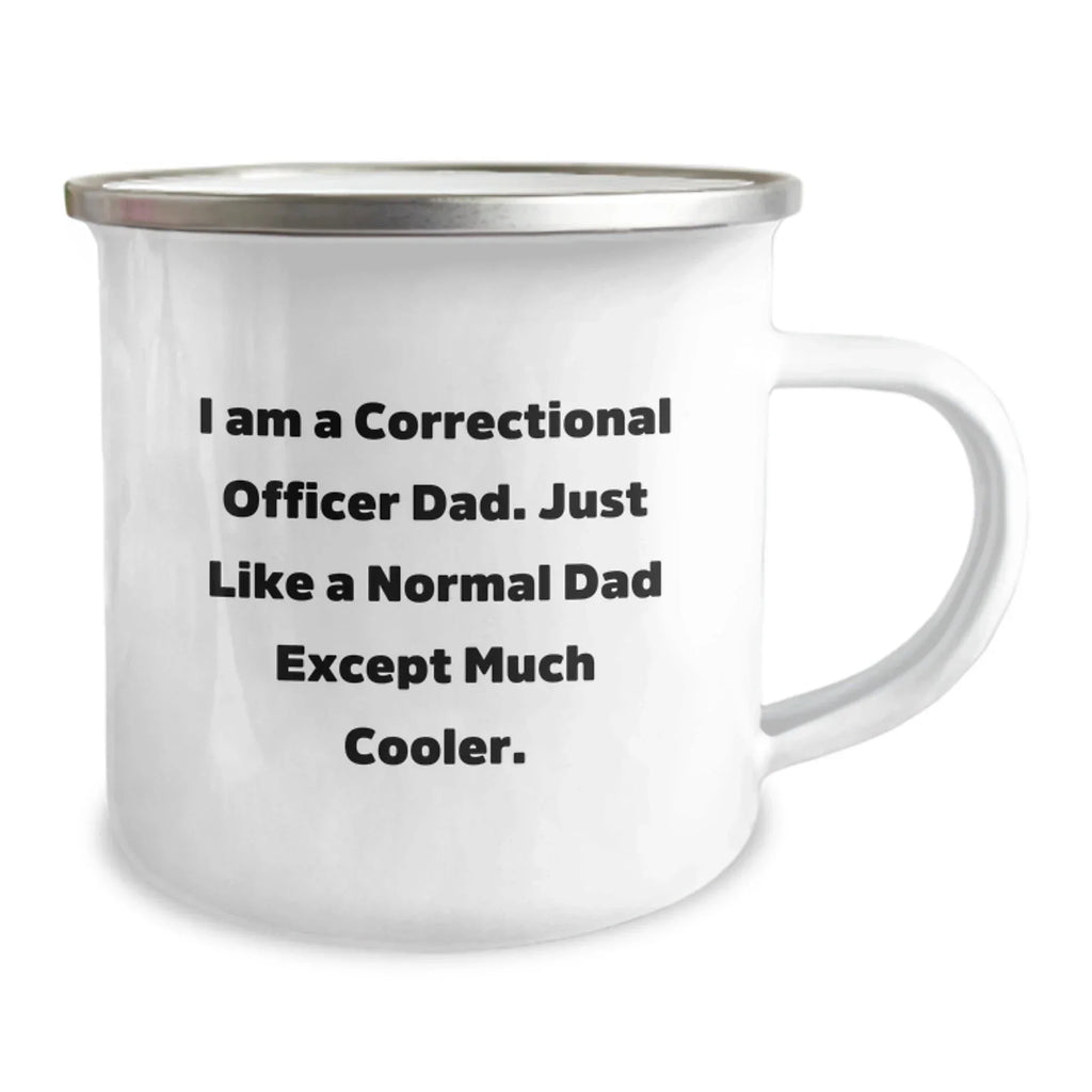 Correctional Officer Dad Camping Mug, Funny Gift for Men from Friends, Unique Graduation Present for Correctional Officer, 'I Am A Correctional Officer Dad'