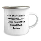 Correctional Officer Dad Camping Mug, Funny Gift for Men from Friends, Unique Graduation Present for Correctional Officer, 'I Am A Correctional Officer Dad'