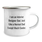 Interior Designer Dad Camping Mug Gifts from Friends for Men, Unique Christmas Unique Gifts, Funny Enamel Mug for Interior Designers