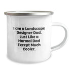 Landscape Designer Dad Gifts - Camping Mug for Graduation, Funny Quote 'I Am A Landscape Designer Dad. Just Like A Normal Dad Except Much Cooler.' from Men to Friends