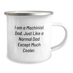 Funny Machinist Gifts - Unique Christmas Unique Gifts for Men - Dad Like Machinist Camping Mug, I Am A Machinist Dad