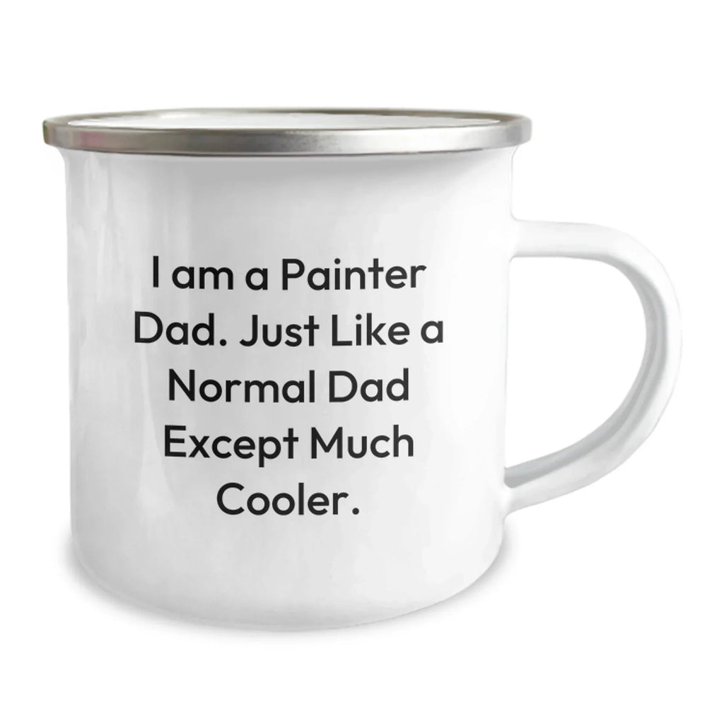 Painter Dad Camping Mug, Funny Gifts from Men to Painter Friends, Unique Graduation Present for Painter Family