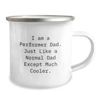 Funny Performer Gifts for Men - 'I Am A Performer Dad' Camping Mug, Unique Christmas Unique Gifts from Dad to Performer Lover