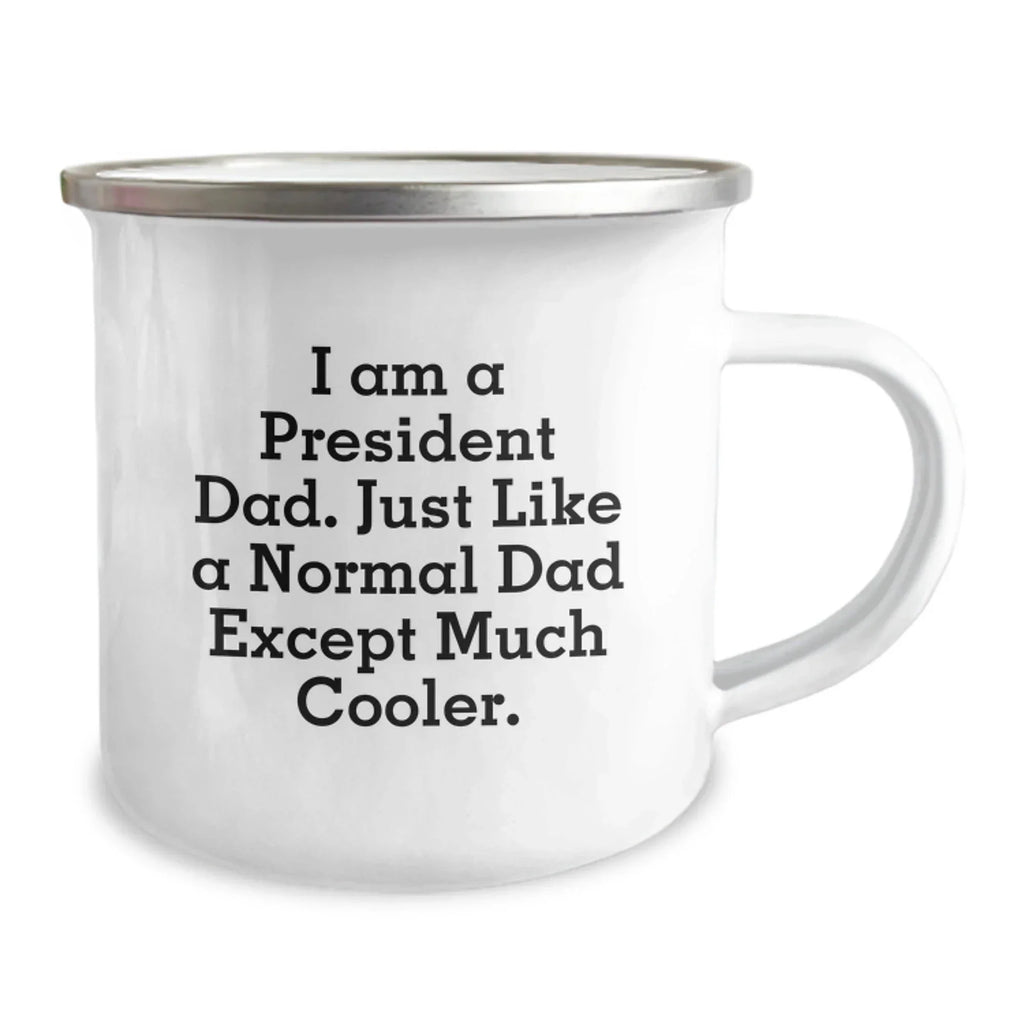 Funny President Dad Camping Mug Gifts for Men Friends Family, Unique Christmas Unique Gifts from Men to President, I Am A President Dad Camping Mug, Perfect for Camping Lovers