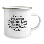 Funny President Dad Camping Mug Gifts for Men Friends Family, Unique Christmas Unique Gifts from Men to President, I Am A President Dad Camping Mug, Perfect for Camping Lovers