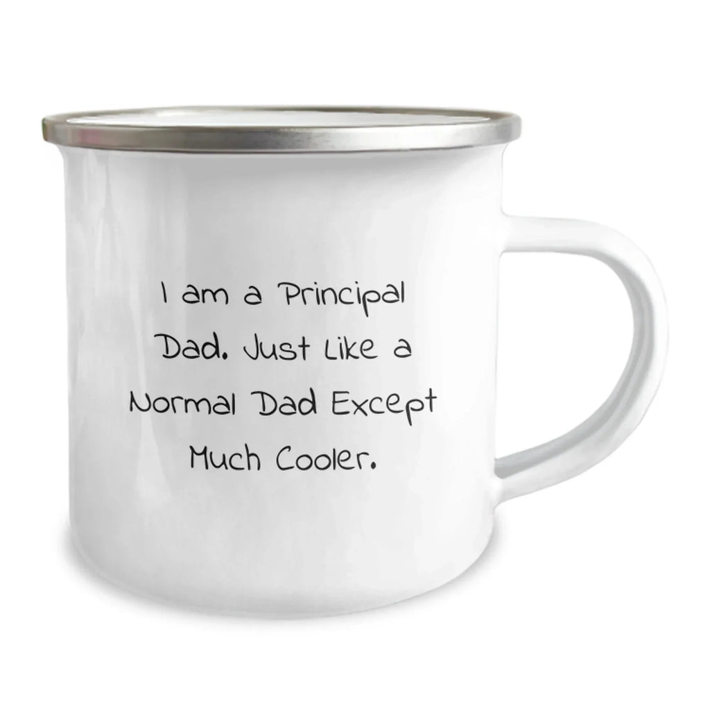 Principal Dad Graduation Gifts, Funny Camping Mug for Men, 'I Am A Principal Dad. Just Like A Normal Dad Except Much Cooler.' Gifts from Friends, Unique Graduation Gifts for Principal