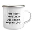Radiation Therapist Dad Gifts, Funny Camping Mug for Graduation - 'I Am A Radiation Therapist Dad', Gifts from Men to Radiation Therapist