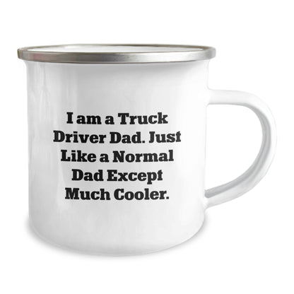 Funny Truck Driver Gifts from Men - I Am A Truck Driver Dad. Just Like A Normal Dad Except Much Cooler. Camping Mug for Graduation, Gifts for Truck Driver Dads, Unique Mugs for Men - Image 2