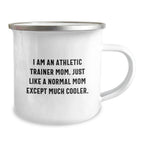 Unique Gifts for Athletic Trainer Friends and Family - 'I Am An Athletic Trainer Mom' Camping Mug - Perfect for Christmas