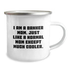 Cool Banker Mom Gifts: Funny Camping Mug for Graduation, 'I Am A Banker Mom...' - Gifts from Family to Banker