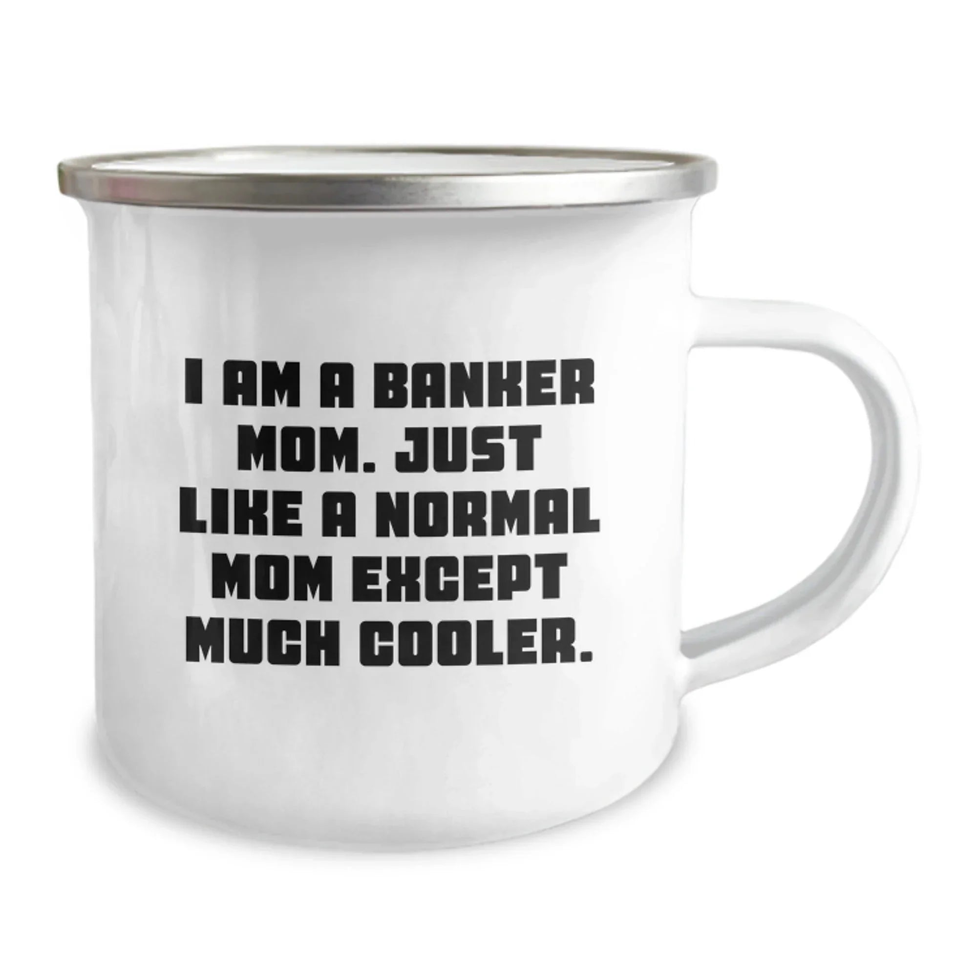 Cool Banker Mom Gifts: Funny Camping Mug for Graduation, 'I Am A Banker Mom...' - Gifts from Family to Banker