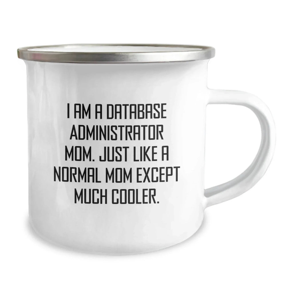 Funny Gifts from Mom for Database Administrator Friends on Christmas Unique Mugs, 'I Am A Database Administrator Mom...'