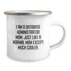 Funny Gifts from Mom for Database Administrator Friends on Christmas Unique Mugs, 'I Am A Database Administrator Mom...'