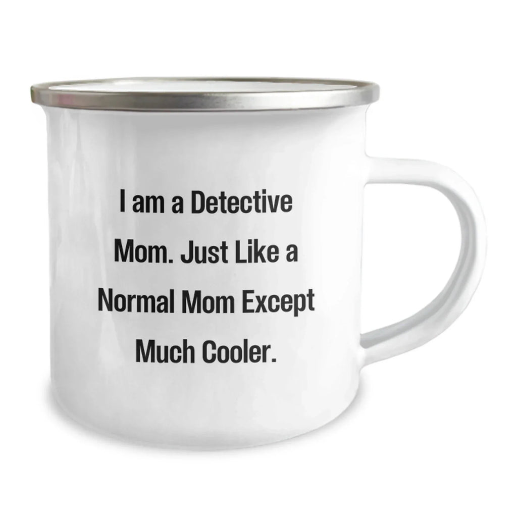 Detective Mom's Cool Camping Mug, Gifts from Mom, Unique Graduation Gift for Detective, Funny Quote