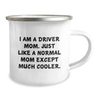 Funny Driver Gifts from Mom - I Am A Driver Mom - Driver Christmas Unique Gifts for Driver Enthusiasts, Camping Mug, Funny Driver Mom