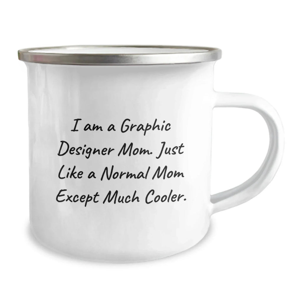 Gifts from Friends for Graphic Designer Moms - Funny Camping Mug, I Am A Graphic Designer Mom, Birthday Unique Gifts