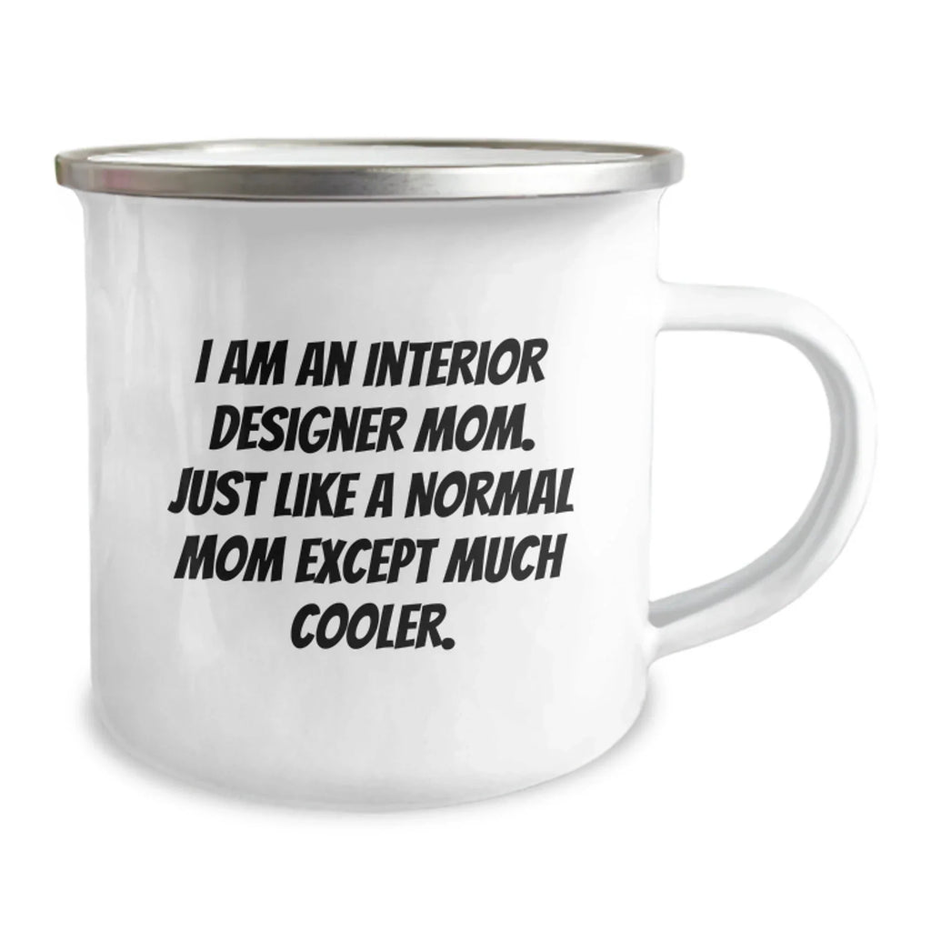 Unique Gifts from Interior Designers for Mom, Interior Designer Camping Mug, Funny Quote - I Am An Interior Designer Mom, Camping Mugs for Christmas Unique Gifts