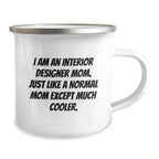 Unique Gifts from Interior Designers for Mom, Interior Designer Camping Mug, Funny Quote - I Am An Interior Designer Mom, Camping Mugs for Christmas Unique Gifts