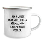 Funny Judge Mom Gifts for Judge, Judge Mom Camping Mug for Graduation, Unique Gifts from Mom, 'I Am A Judge Mom' - 12 oz Stainless Steel Enamel Finish Mug