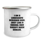 Funny Landscape Designer Gifts from Mom, Cool Camping Mug for Birthday - 'I Am A Landscape Designer Mom. Just Like A Normal Mom Except Much Cooler.'