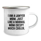 Funny Lawyer Mom Gifts for Graduation, 'I Am A Lawyer Mom. Just Like A Normal Mom Except Much Cooler.' 12 oz Camping Mug, Gifts from Men to Women, Friends, Family - Unique Lawyer Mug for Lawyer Mom